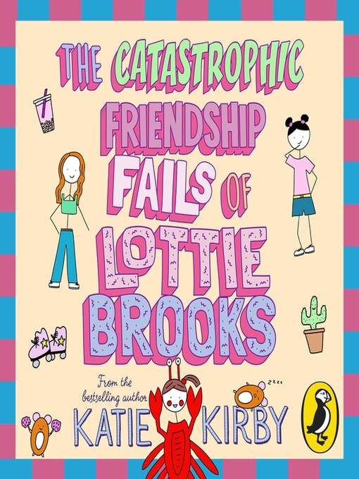 Title details for The Catastrophic Friendship Fails of Lottie Brooks by Katie Kirby - Wait list
